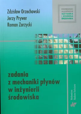 Zadania z mechaniki płynów w inżynierii środowiska - Orzechowski Zdzisław, Prywer Jerzy, Zarzycki Roman