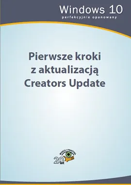 Pierwsze kroki z aktualizacją Creators Update - Praca zbiorowa