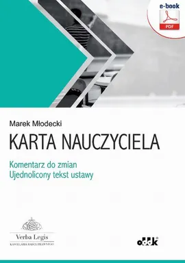 Karta Nauczyciela – komentarz do zmian – ujednolicony tekst ustawy - Marek Młodecki