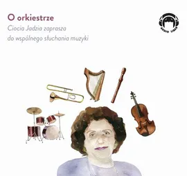 O orkiestrze - Ciocia Jadzia zaprasza do wspólnego słuchania muzyki - Jadwiga Mackiewicz
