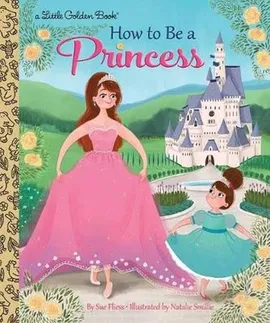 How to Be a Princess - Sue Fliess
