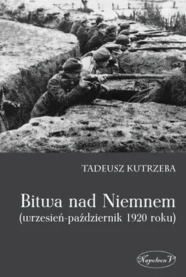 Bitwa nad Niemnem wrzesień-październik 1920 roku - Tadeusz Kutrzeba