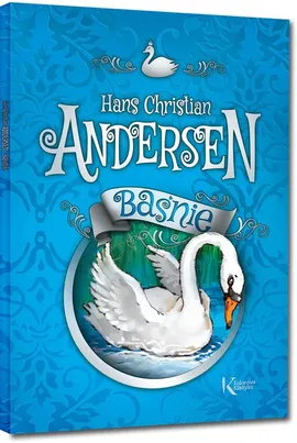 Baśnie Andersen Kolorowa klasyka - Andersen Hans Christian