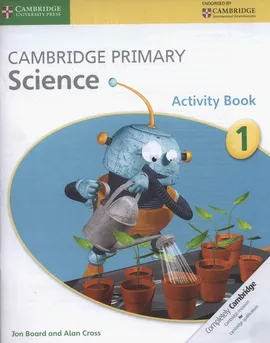 Cambridge Primary Science Activity Book 1 - Jon Board, Alan Cross