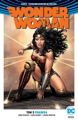 Wonder Woman Tom 3 Prawda - Laura Martin, Greg Rucka, Liam Sharp