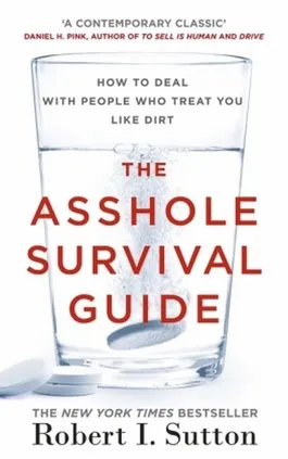 The Asshole Survival Guide - Sutton Robert I.