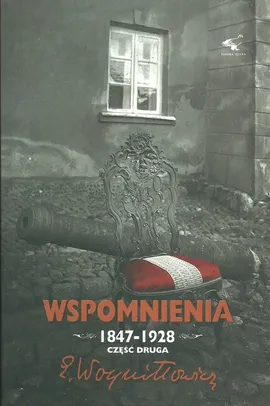 Wspomnienia 1847-1928 Część 2 - Edward Woyniłłowicz