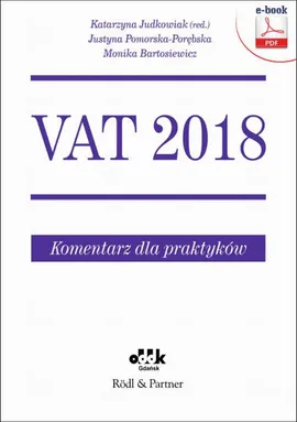 VAT 2018. Komentarz dla praktyków (e-book) - Justyna Pomorska-Porębska, Katarzyna Judkowiak, Monika Bartosiewicz