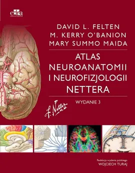 Atlas neuroanatomii i neurofizjologii Nettera - Felten D.L., Maida M., O'Banion M.
