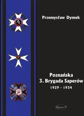 Poznańska 3. Brygada Saperów 1929-1934 - Przemysław Dymek