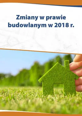 Zmiany w prawie budowlanym w 2018 r. - Katarzyna Czajkowska-Matosiuk