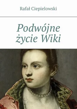 Podwójne życie Wiki - Rafał Ciepielowski