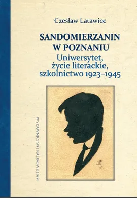 Sandomierzanin w Poznaniu - Bogusława Latawiec, Czesław Latawiec, Ewa Rajewska
