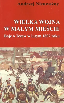 Wielka wojna w małym mieście - Andrzej Nieuważny