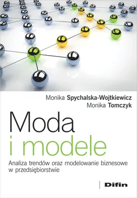 Moda i modele - Monika Spychalska-Wojtkiewicz, Monika Tomczyk