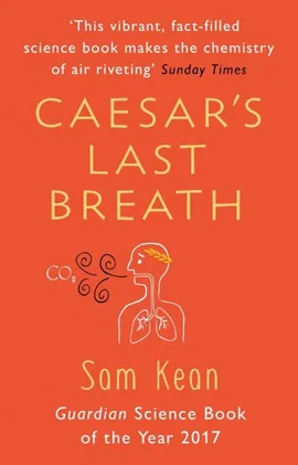 Caesar's Last Breath - Sam Kean