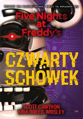 Czwarty schowek Five Nights at Freddy's T.3 - Kira Breed-Wrisley, Scott Cawthon