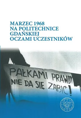 Marzec 1968 na Politechnice Gdańskiej oczami uczestników - Katarzyna Konieczka