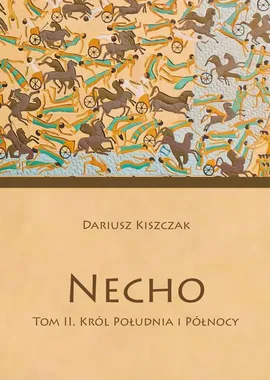 Necho. Tom 2: Król Południa i Północy - Dariusz Kiszczak