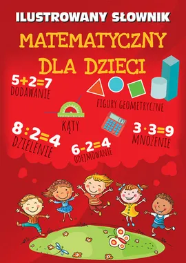 Ilustrowany słownik matematyczny dla dzieci
