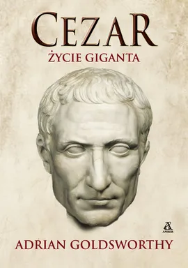 Cezar Życie giganta - GOLDSWORTHY Adrian