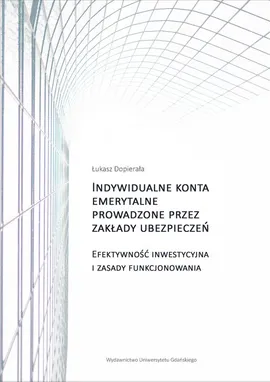 Indywidualne konta emerytalne prowadzone przez zakłady ubezpieczeń - Łukasz Dopierała