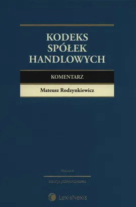 Kodeks spółek handlowych Komentarz - Mateusz Rodzynkiewicz