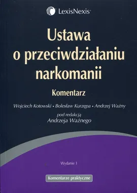 Ustawa o przeciwdziałaniu narkomanii Komentarz - Wojciech Kotowski, Bolesław Kurzępa, Andrzej Ważny