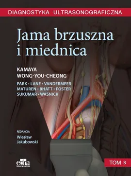 Diagnostyka ultrasonograficzna. Jama brzuszna i miednica - A. Kamaya, J. Wong-You-Cheong
