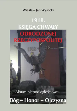 1918. Księga chwały odrodzonej Rzeczpospolitej - Jan, Wiesław Wysocki