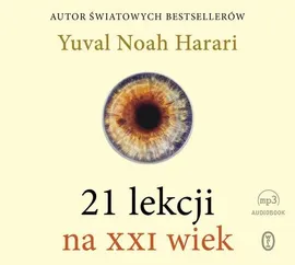 21 lekcji na XXI wiek - Harari Yuval Noah