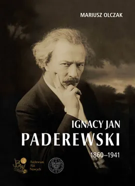 Ignacy Jan Paderewski 1860-1941 - Mariusz Olczak