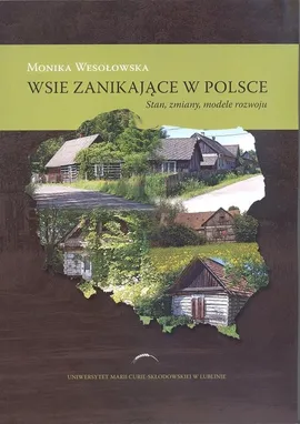 Wsie zanikające w Polsce. - Monika Wesołowska