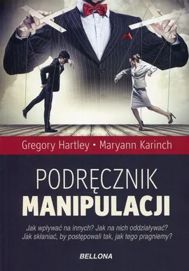 Podręcznik manipulacji - Gregory Hartley, Maryann Karinch