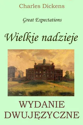 Wielkie nadzieje. Wydanie dwujęzyczne polsko-angielskie - Charles Dickens