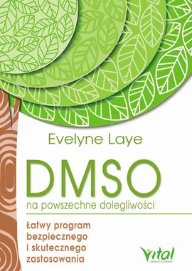 DMSO na powszechne dolegliwości. Łatwy program bezpiecznego i skutecznego zastosowania - Ewelyne Laye