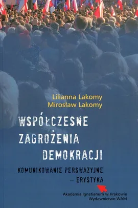 Współczesne zagrożenia demokracji - Lilianna Lakomy, Mirosław Lakomy