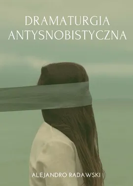 Dramaturgia antysnobistyczna - Alejandro Radawski