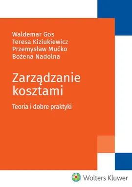 Zarządzanie kosztami - Waldemar Gos, Teresa Kiziukiewicz, Przemysław Mućko, Bożena Nadolna
