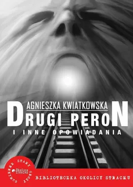 Drugi peron i inne opowiadania - Agnieszka Kwiatkowska