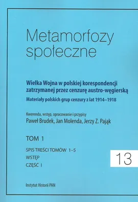 Metamorfozy społeczne tom 13 Wielka Wojna w polskiej korespondencji zatrzymanej