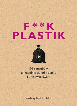 F**k plastik - wyd. Prószyński