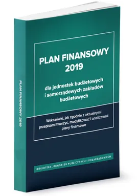 Plan finansowy 2019 dla jednostek budżetowych i samorządowych zakładów budżetowych - Halina Skiba, Izabela Świderek