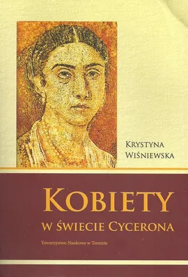 Kobiety w świecie Cycerona - Krystyna Wiśniewska