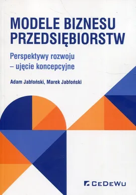 Modele biznesu przedsiębiorstw - Adam Jabłoński, Marek Jabłoński