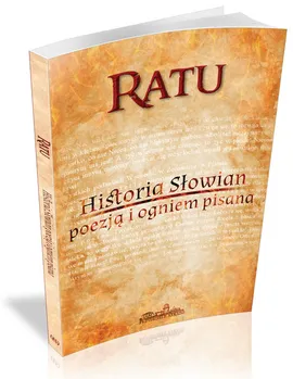Historia Słowian poezją i ogniem pisana - Ratu