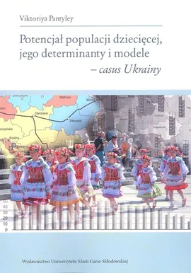 Potencjał populacji dziecięcej jego determinanty i modele - casus Ukrainy - Viktoriya Pantyley