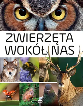 Zwierzęta wokół nas Encyklopedia ilustrowana - Anna Skrok