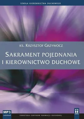 Sakrament pojednania i kierownictwo duchowe - Krzysztof Grzywocz