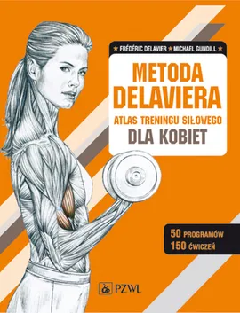 Metoda Delaviera Atlas treningu siłowego dla kobiet - Frédéric Delavier, Michael Gundill
